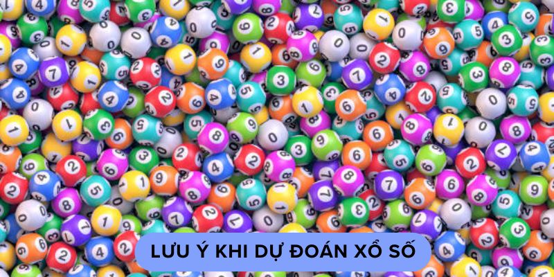 luu-y-khi-du-doan-xo-so