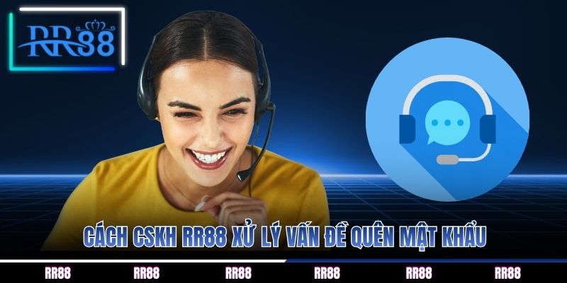 Cách CSKH RR88 xử lý vấn đề quên mật khẩu