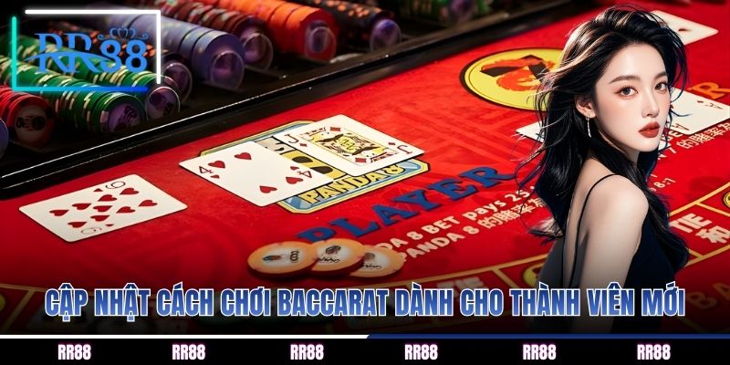 Cập nhật cách chơi baccarat dành cho thành viên mới