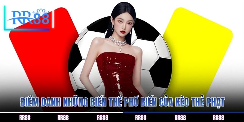 Điểm danh những biến thể phổ biến của kèo thẻ phạt