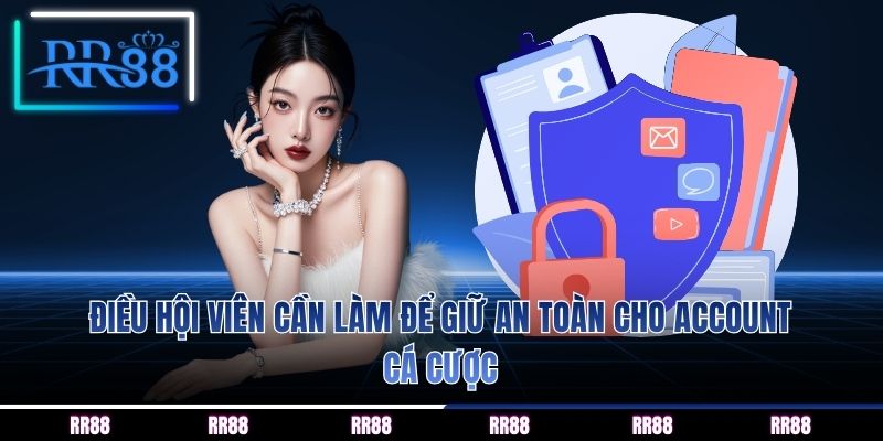 Điều hội viên cần làm để giữ an toàn cho account cá cược