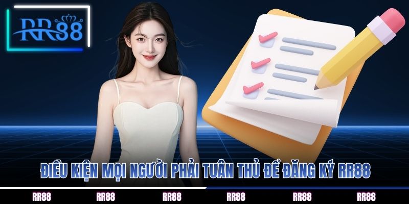 Điều kiện mọi người phải tuân thủ để đăng ký RR88