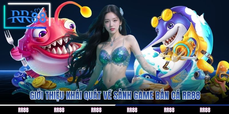 Giới thiệu khái quát về sảnh game bắn cá RR88