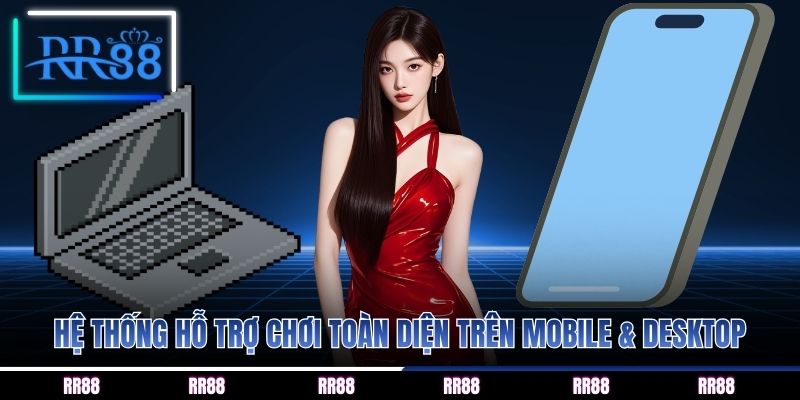 Hệ thống hỗ trợ chơi toàn diện trên mobile & desktop