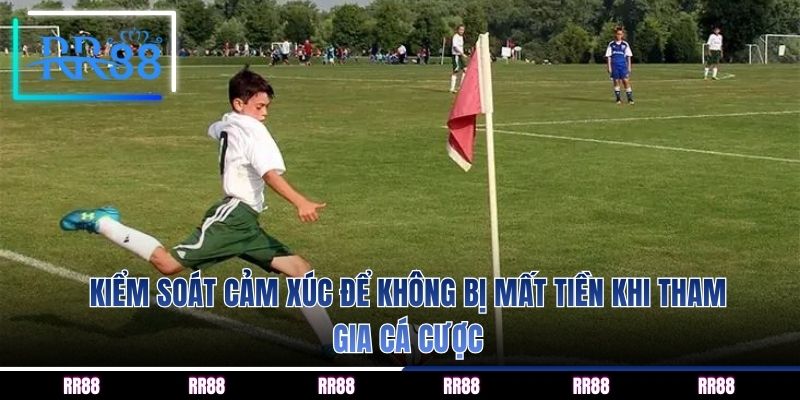 Kiểm soát cảm xúc để không bị mất tiền khi tham gia cá cược