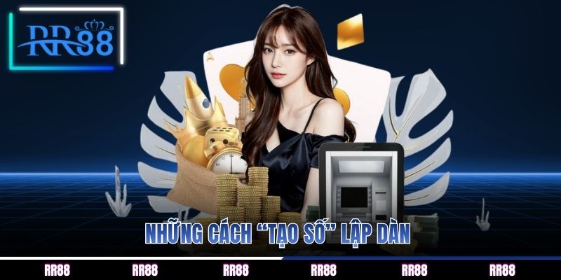 Những cách “tạo số” lập dàn 