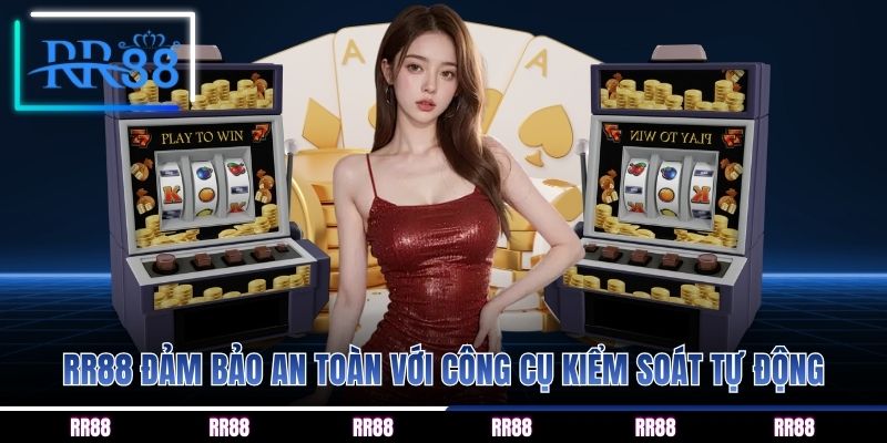 RR88 đảm bảo an toàn với công cụ kiểm soát tự động