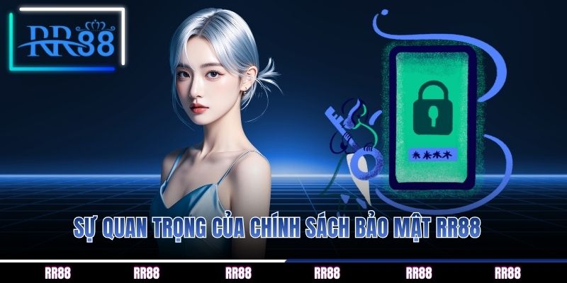 Sự quan trọng của chính sách bảo mật RR88