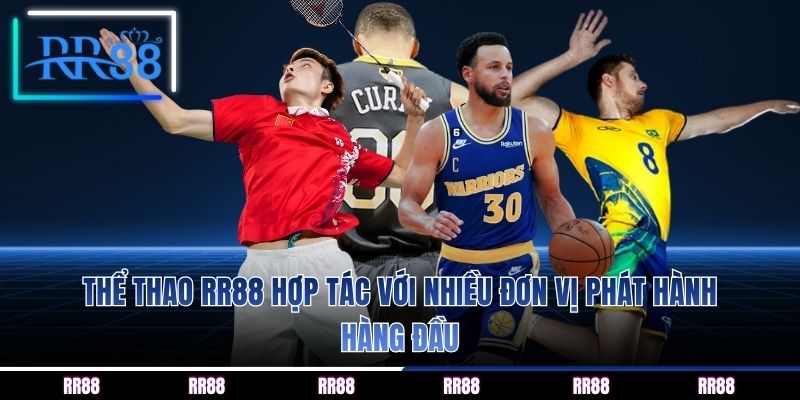 Thể thao RR88 hợp tác với nhiều đơn vị phát hành hàng đầu
