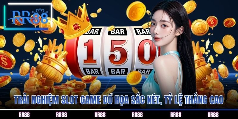 Trải nghiệm slot game đồ họa sắc nét, tỷ lệ thắng cao
